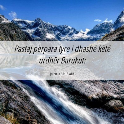 Picture 06 - Jeremia 32:13 ALB - Pastaj përpara tyre i dhashë këtë urdhër - Bible Verse Picture
