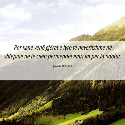 Picture 06 - Jeremia 32:34 ALB - Por kanë vënë gjërat e tyre të neveritshme - Bible Verse Picture