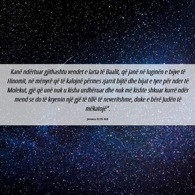 Picture 06 - Jeremia 32:35 ALB - Kanë ndërtuar gjithashtu vendet e larta të - Bible Verse Picture