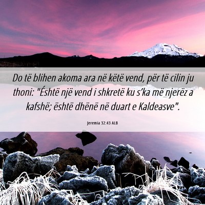 Picture 06 - Jeremia 32:43 ALB - Do të blihen akoma ara në këtë vend, për të - Bible Verse Picture