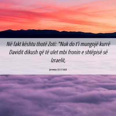 Picture 06 - Jeremia 33:17 ALB - Në fakt kështu thotë Zoti: 