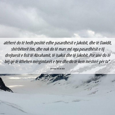 Picture 06 - Jeremia 33:26 ALB - atëherë do të hedh poshtë edhe pasardhësit e - Bible Verse Picture