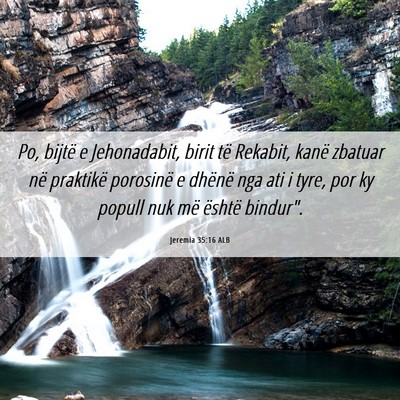 Picture 06 - Jeremia 35:16 ALB - Po, bijtë e Jehonadabit, birit të Rekabit, - Bible Verse Picture