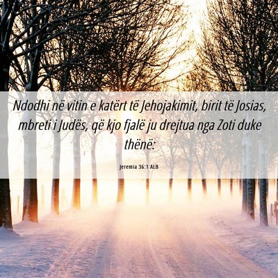 Picture 06 - Jeremia 36:1 ALB - Ndodhi në vitin e katërt të Jehojakimit, birit - Bible Verse Picture