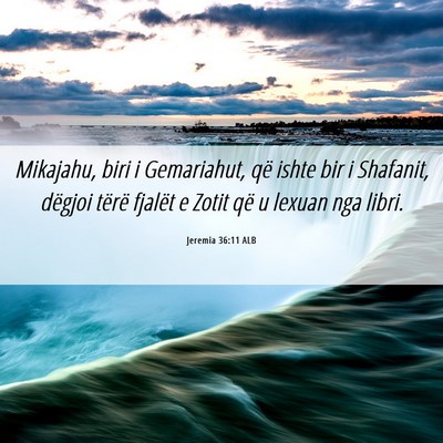 Picture 06 - Jeremia 36:11 ALB - Mikajahu, biri i Gemariahut, që ishte bir i - Bible Verse Picture