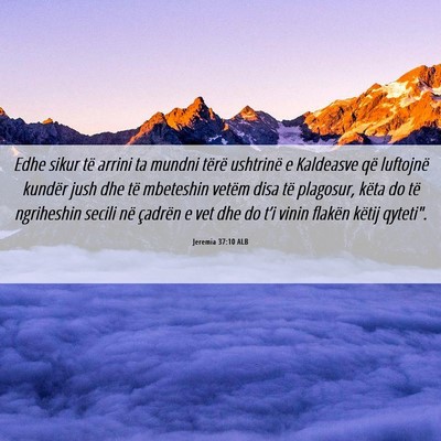 Picture 06 - Jeremia 37:10 ALB - Edhe sikur të arrini ta mundni tërë ushtrinë - Bible Verse Picture