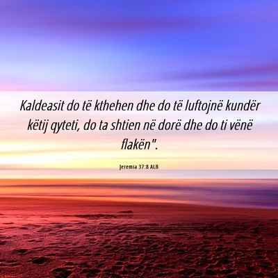 Picture 06 - Jeremia 37:8 ALB - Kaldeasit do të kthehen dhe do të luftojnë - Bible Verse Picture