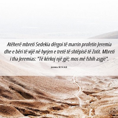 Picture 06 - Jeremia 38:14 ALB - Atëherë mbreti Sedekia dërgoi të marrin - Bible Verse Picture