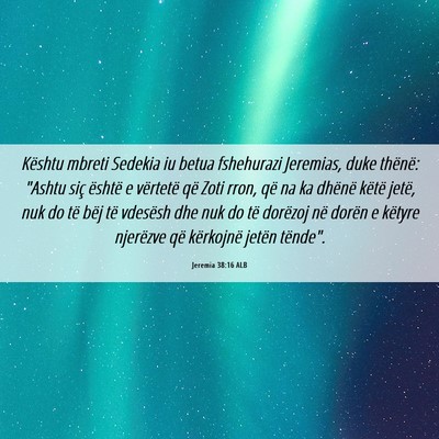 Picture 06 - Jeremia 38:16 ALB - Kështu mbreti Sedekia iu betua fshehurazi - Bible Verse Picture