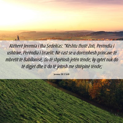 Picture 06 - Jeremia 38:17 ALB - Atëherë Jeremia i tha Sedekias: 