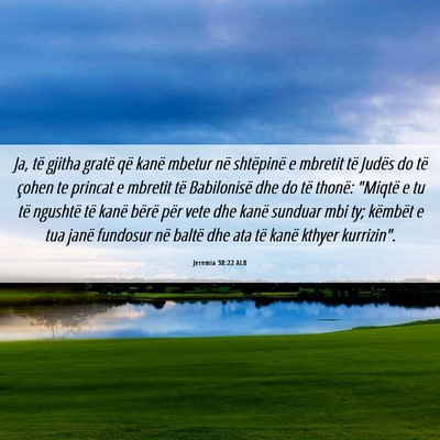 Picture 06 - Jeremia 38:22 ALB - Ja, të gjitha gratë që kanë mbetur në - Bible Verse Picture