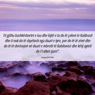 Picture 06 - Jeremia 38:23 ALB - Të gjitha bashkëshortet e tua dhe bijtë e tu - Bible Verse Picture