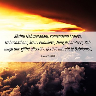 Picture 06 - Jeremia 39:13 ALB - Kështu Nebuzaradani, komandanti i rojeve, - Bible Verse Picture