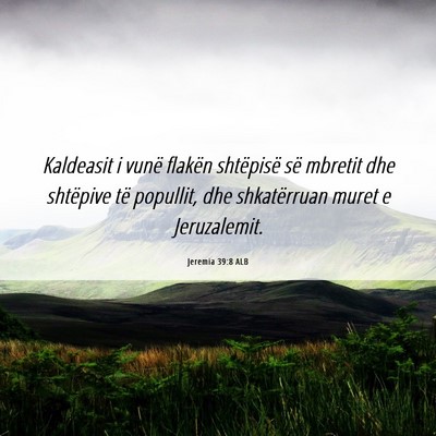Picture 06 - Jeremia 39:8 ALB - Kaldeasit i vunë flakën shtëpisë së mbretit - Bible Verse Picture