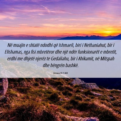 Picture 06 - Jeremia 41:1 ALB - Në muajin e shtatë ndodhi që Ishmaeli, biri i - Bible Verse Picture