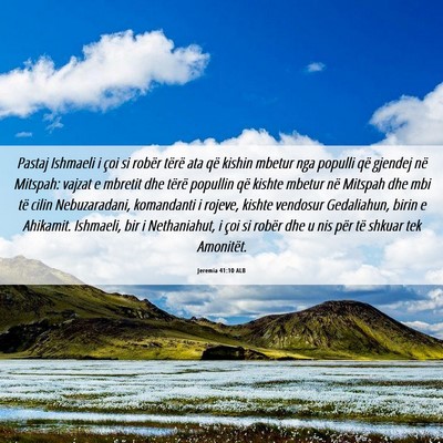 Picture 06 - Jeremia 41:10 ALB - Pastaj Ishmaeli i çoi si robër tërë ata që - Bible Verse Picture