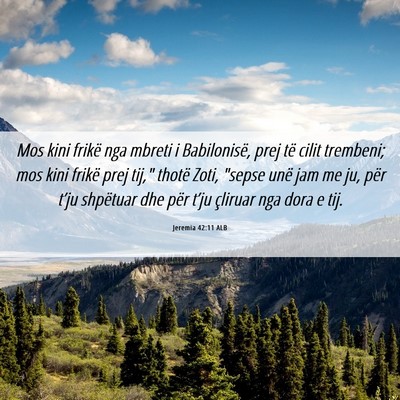 Picture 06 - Jeremia 42:11 ALB - Mos kini frikë nga mbreti i Babilonisë, prej - Bible Verse Picture
