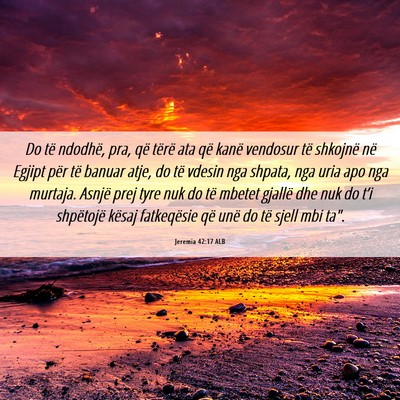 Picture 06 - Jeremia 42:17 ALB - Do të ndodhë, pra, që tërë ata që kanë - Bible Verse Picture
