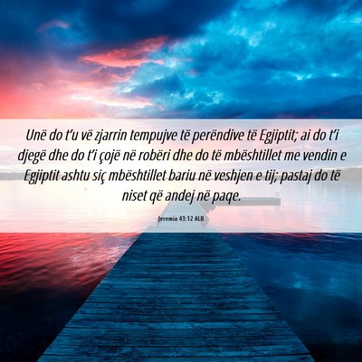Picture 06 - Jeremia 43:12 ALB - Unë do t’u vë zjarrin tempujve të perëndive - Bible Verse Picture