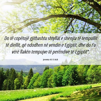 Picture 06 - Jeremia 43:13 ALB - Do të copëtojë gjithashtu shtyllat e shenjta - Bible Verse Picture