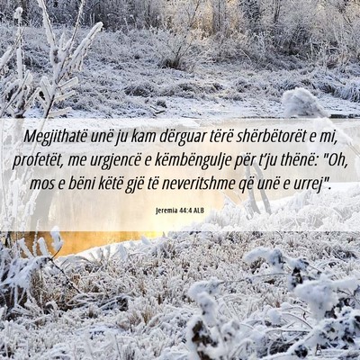 Picture 06 - Jeremia 44:4 ALB - Megjithatë unë ju kam dërguar tërë - Bible Verse Picture