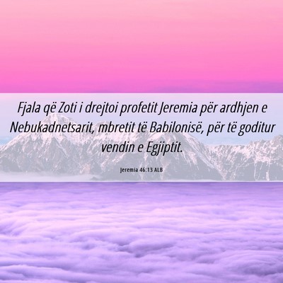 Picture 06 - Jeremia 46:13 ALB - Fjala që Zoti i drejtoi profetit Jeremia për - Bible Verse Picture