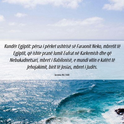 Picture 06 - Jeremia 46:2 ALB - Kundër Egjiptit: përsa i përket ushtrisë së - Bible Verse Picture