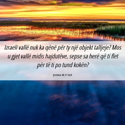 Picture 06 - Jeremia 48:27 ALB - Izraeli vallë nuk ka qënë për ty një objekt - Bible Verse Picture