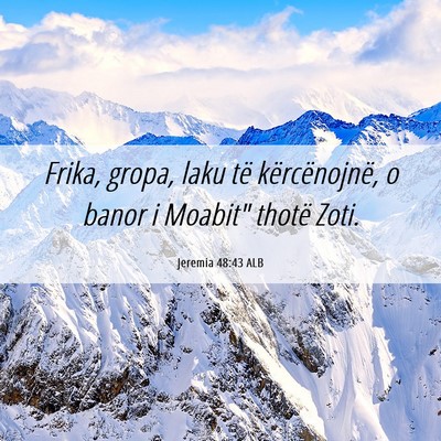 Picture 06 - Jeremia 48:43 ALB - Frika, gropa, laku të kërcënojnë, o banor i - Bible Verse Picture