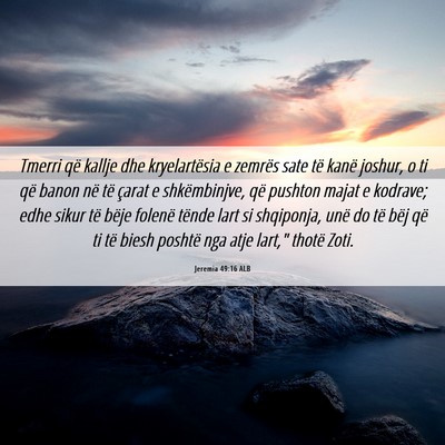 Picture 06 - Jeremia 49:16 ALB - Tmerri që kallje dhe kryelartësia e zemrës - Bible Verse Picture