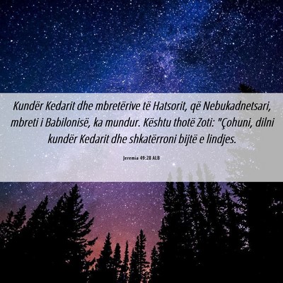 Picture 06 - Jeremia 49:28 ALB - Kundër Kedarit dhe mbretërive të Hatsorit, që - Bible Verse Picture