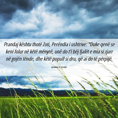 Picture 06 - Jeremia 5:14 ALB - Prandaj kështu thotë Zoti, Perëndia i - Bible Verse Picture
