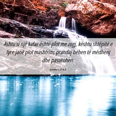 Picture 06 - Jeremia 5:27 ALB - Ashtu si një kafaz është plot me zogj, kështu - Bible Verse Picture