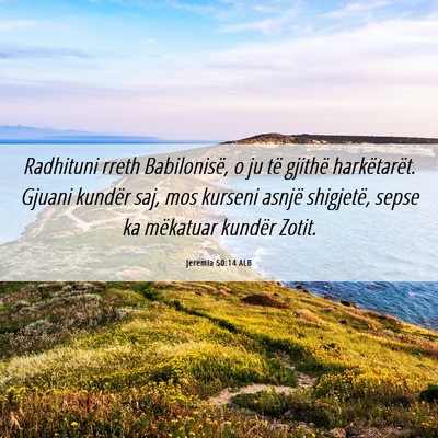 Picture 06 - Jeremia 50:14 ALB - Radhituni rreth Babilonisë, o ju të gjithë - Bible Verse Picture
