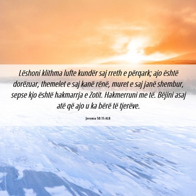 Picture 06 - Jeremia 50:15 ALB - Lëshoni klithma lufte kundër saj rreth e - Bible Verse Picture