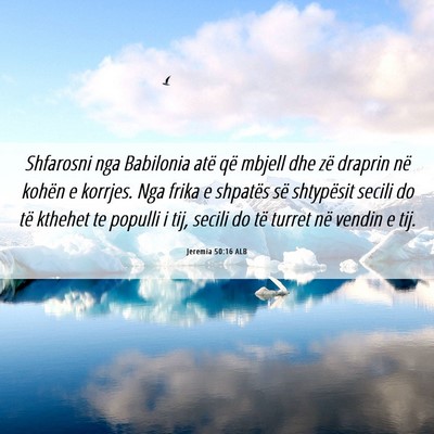 Picture 06 - Jeremia 50:16 ALB - Shfarosni nga Babilonia atë që mbjell dhe zë - Bible Verse Picture