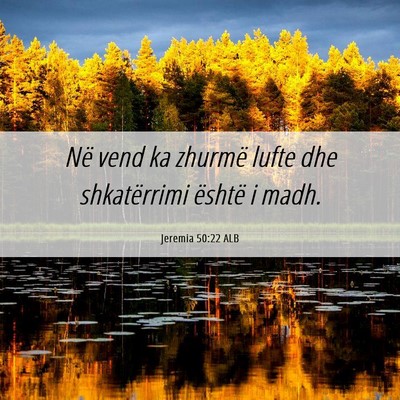 Picture 06 - Jeremia 50:22 ALB - Në vend ka zhurmë lufte dhe shkatërrimi - Bible Verse Picture