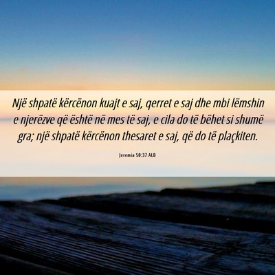 Picture 06 - Jeremia 50:37 ALB - Një shpatë kërcënon kuajt e saj, qerret e saj - Bible Verse Picture