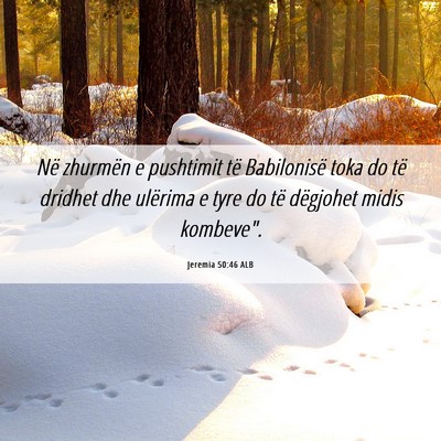 Picture 06 - Jeremia 50:46 ALB - Në zhurmën e pushtimit të Babilonisë toka do - Bible Verse Picture