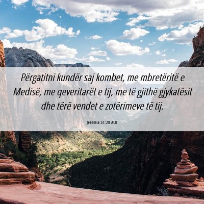 Picture 06 - Jeremia 51:28 ALB - Përgatitni kundër saj kombet, me mbretëritë e - Bible Verse Picture