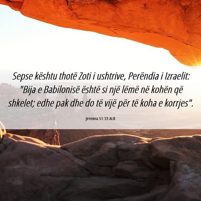 Picture 06 - Jeremia 51:33 ALB - Sepse kështu thotë Zoti i ushtrive, Perëndia i - Bible Verse Picture
