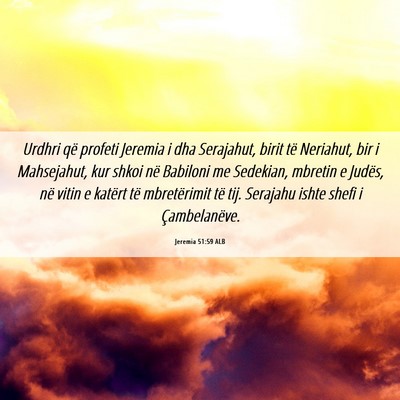 Picture 06 - Jeremia 51:59 ALB - Urdhri që profeti Jeremia i dha Serajahut, birit - Bible Verse Picture
