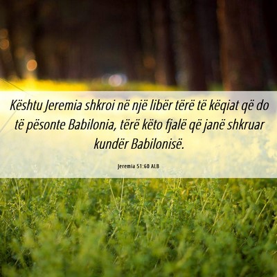 Picture 06 - Jeremia 51:60 ALB - Kështu Jeremia shkroi në një libër tërë të - Bible Verse Picture