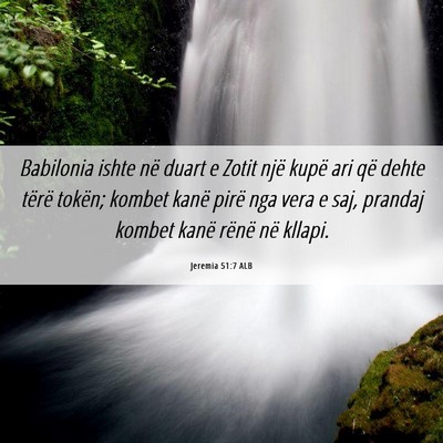 Picture 06 - Jeremia 51:7 ALB - Babilonia ishte në duart e Zotit një kupë ari - Bible Verse Picture
