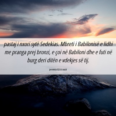 Picture 06 - Jeremia 52:11 ALB - pastaj i nxori sytë Sedekias. Mbreti i - Bible Verse Picture