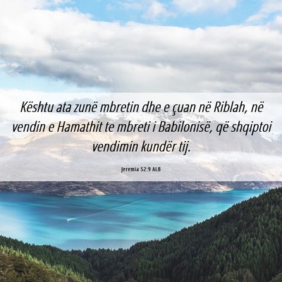 Picture 06 - Jeremia 52:9 ALB - Kështu ata zunë mbretin dhe e çuan në Riblah, - Bible Verse Picture