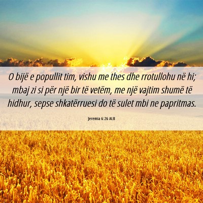 Picture 06 - Jeremia 6:26 ALB - O bijë e popullit tim, vishu me thes dhe - Bible Verse Picture