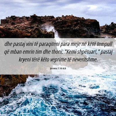 Picture 06 - Jeremia 7:10 ALB - dhe pastaj vini të paraqiteni para meje në - Bible Verse Picture