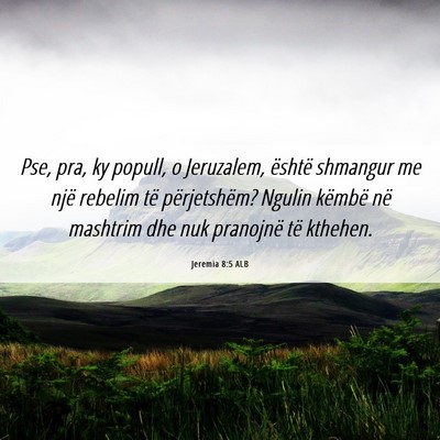 Picture 06 - Jeremia 8:5 ALB - Pse, pra, ky popull, o Jeruzalem, është - Bible Verse Picture