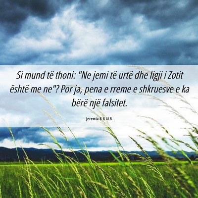 Picture 06 - Jeremia 8:8 ALB - Si mund të thoni: 